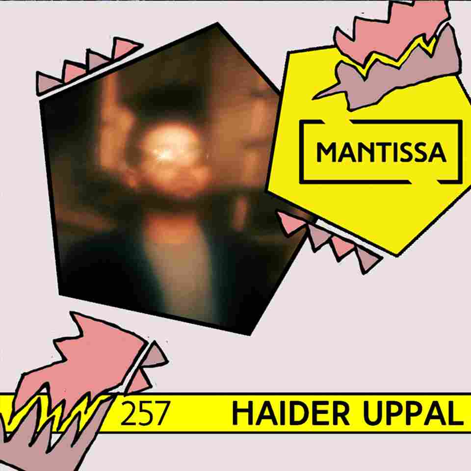 Mantissa Mix 257 - Haider Uppal - Mantissa