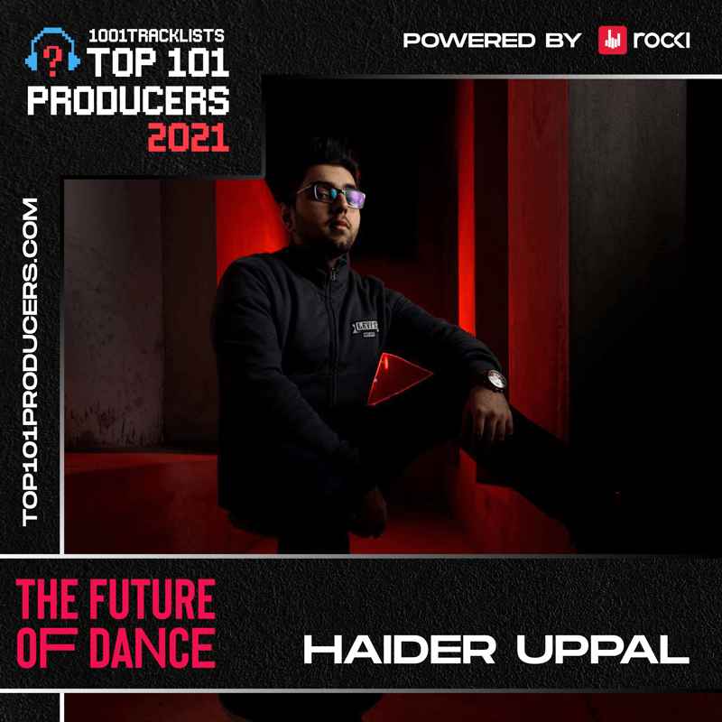 Future of Dance 2021 - Haider Uppal - Top 101 Producers List.